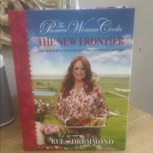 The Pioneer Woman Cooks: The New Frontier by Ree Drummond Cookbook